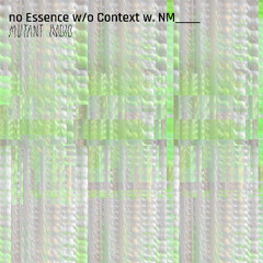 no Essence w/o Context {17.04.25]