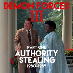 [UNLOCKED] #122a - DEMON FORCES 3, Part One: Authority Stealing (1980-1985)