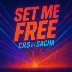CRS feat SACHA  Set Me Free
