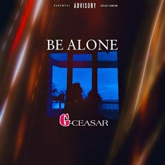 Be Alone.