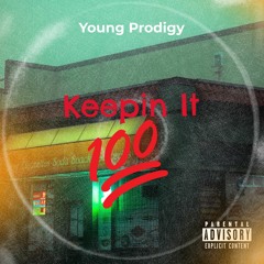"Keepin It One Hundred" Young Prodigy