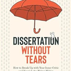 FREE EBOOK 📝 Dissertation Without Tears: How to Break Up with Your Inner Critic and