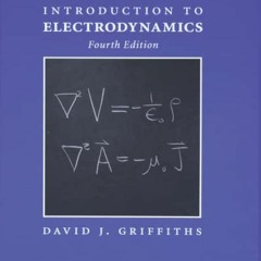 [Read] [PDF EBOOK EPUB KINDLE] Introduction to Electrodynamics - 2017, 4th Edition - Paperback by  L