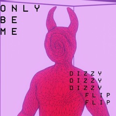 DROELOE - ONLY BE ME(DIZZY FLIP)