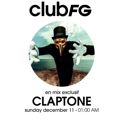 Stream CLUB FG : CLAPTONE by Radio FG | Listen online for free on SoundCloud