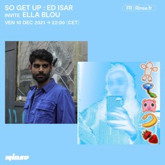 So Get Up : Ed Isar invite Ella Blou - 10 Décembre 2021