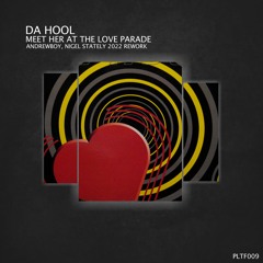 Da Hool - Meet Her at the Love Parade (Andrewboy & Nigel Stately 2022 Rework) [Free Download]