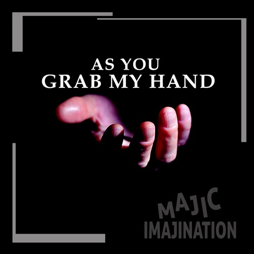As You Grab My Hand