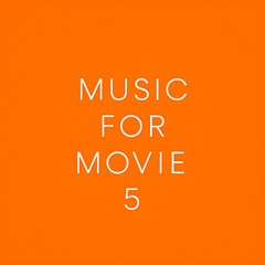 Music for movie 5