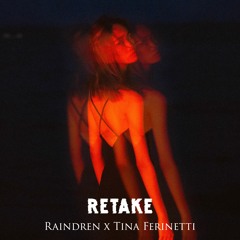 Raindren ft. Tina Ferinetti - Retake