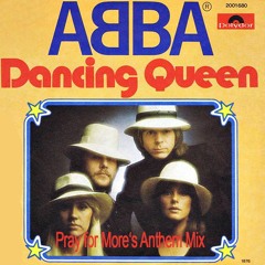 ***FREE DOWNLOAD*** ABBA - Dancing Queen (Pray for More's Anthem Mix)