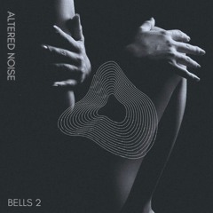 [PREMIERE] ALTERED NOISE - Bells 2