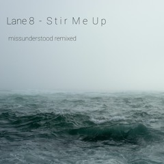 Lane 8 - Stir Me Up (remixed)