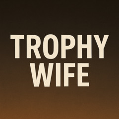 Trophy Wife