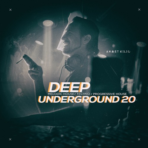 DEEP UNDERGROUN 20 - AHMET KILIC