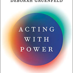 [ACCESS] EBOOK 💏 Acting with Power: Why We Are More Powerful Than We Believe by  Deb