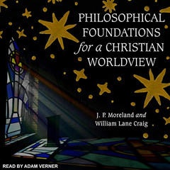View PDF 💓 Philosophical Foundations for a Christian Worldview: 2nd Edition by  J. P