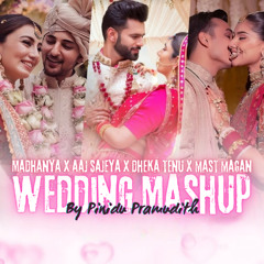 Madhanya X Aaj Sajeya X Dekha Tenu X Mast Magan Wedding Mashup