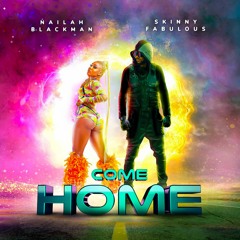 Nailah Blackman & Skinny Fabulous Come Home (DJ Explicit Remix)