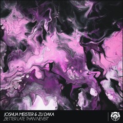 Joshua Meister & Zu Daka - Better late than never (Original Mix)*FD