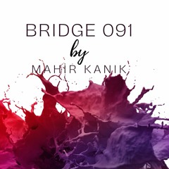 Mahir Kanik - BRIDGE 091 (Continuous Mix) Dec 2023