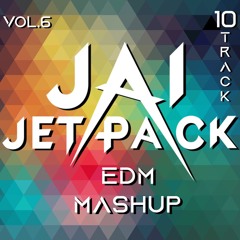 JAI JETPACK EDM MASHUP VOL.6 (10 TRACK)