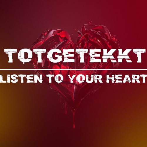 ToTGeTekkT - Listen To Your Heart | Tekk