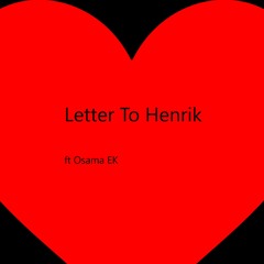 Letter To Henrik (ft Osama EK)
