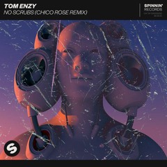 Tom Enzy - No Scrubs (Chico Rose Remix) [OUT NOW]