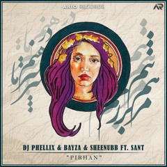 DJ Phellix & Bayza & Sheenubb Ft. Sant - Pirhan (Original Mix)