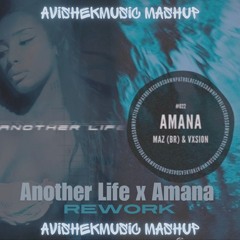 Another Life x Amana Rework: Avishek Club Mashup - Naomi Sharon x Maz