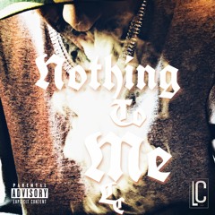 LC- Nothing To Me