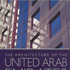Read KINDLE 📘 The Architecture of the United Arab Emirates by  Salma Samar Damluji [