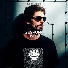 PREMIERE: Gespona - Umbra (Original Mix) [Stil Vor Talent]