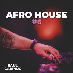 Afro House #6 | Raul Carpiuc
