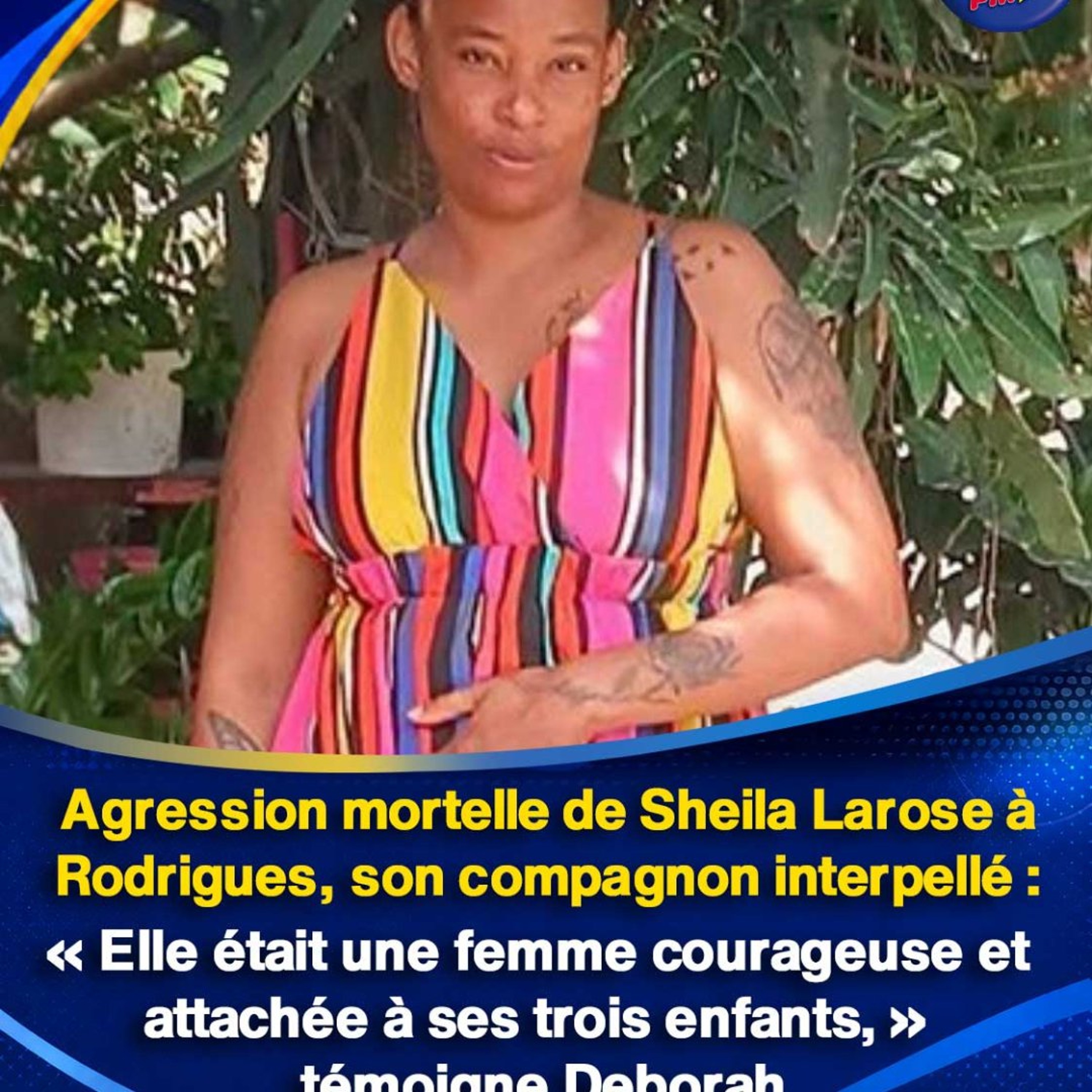 Agression mortelle de Sheila Larose à Rodrigues, son compagnon interpellé : « Elle était une femme courageuse et attachée à ses trois enfants, » témoigne Deborah