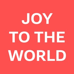 joy to the world