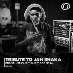 Dub Salute: Tribute to JAH SHAKA | Alagi Presents Sub-Y-Dub-Y-Doo Ep. 44 | 07/05/2023