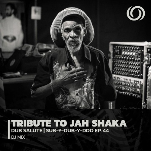 Stream Dub Salute: Tribute to JAH SHAKA | Alagi Presents Sub-Y-Dub