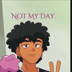 DATSMIKEY - Not My Day