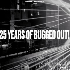 25 Yrs Of Bugged Out!