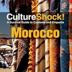 [View] EPUB KINDLE PDF EBOOK CultureShock! Morocco: A Survival Guide to Customs and Etiquette by Ori