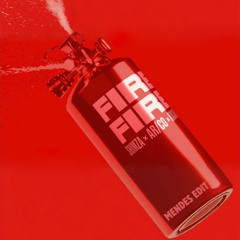 Fire Fire (Mendes Edit)