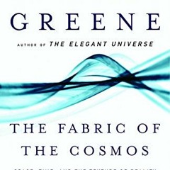 [Access] [EBOOK EPUB KINDLE PDF] The Fabric of the Cosmos: Space, Time, and the Texture of Reality b