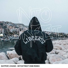 LIBERATO - INTOSTREET (DATPOP, CHUSO DNB REMIX) [FREE DOWNLOAD]