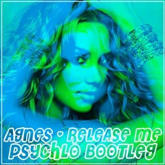 Agnes - Release Me (PSYCHLO bootleg) 2.5K FREE DL
