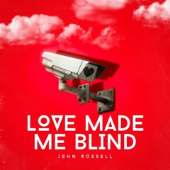 Love Made Me Blind - (John Russell Mix)