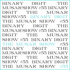The MUSAR Show #55 - Binary Digit