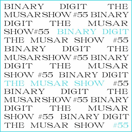 The MUSAR Show #55 - Binary Digit