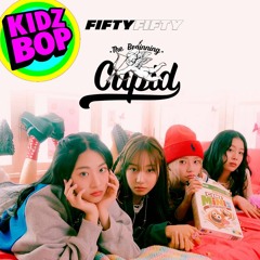 KIDZ BOP Kids - Cupid - FIFTY FIFTY